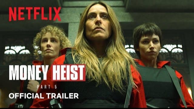 Netflix launches the anticipated Money Heist Part five trailer